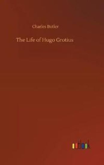 The Life of Hugo Grotius