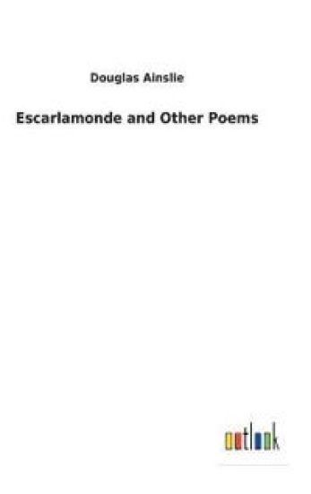 Escarlamonde and Other Poems