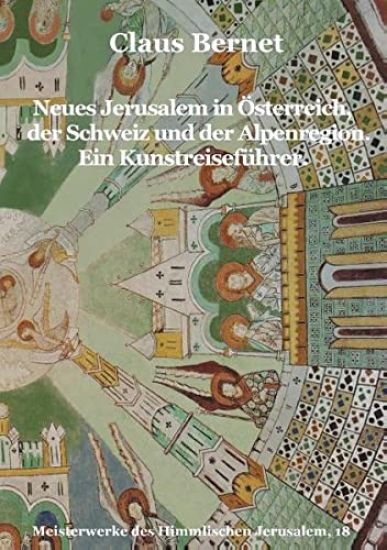 Neues Jerusalem in Österreich, der Schweiz und der Alpenregion. Ein Kunstreiseführer.