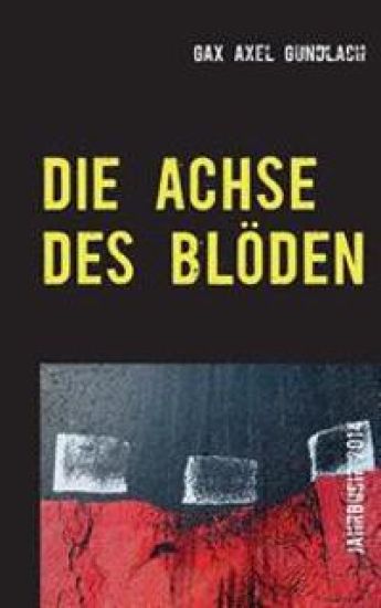 Die Achse des Blöden