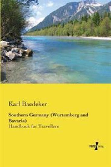 Southern Germany (Wurtemberg and Bavaria): Handbook for Travellers