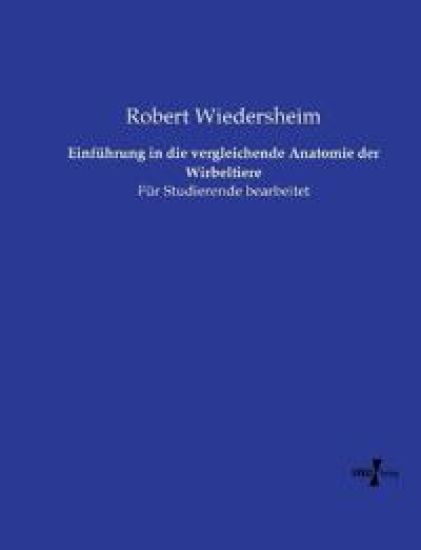 Einführung in die vergleichende Anatomie der Wirbeltiere