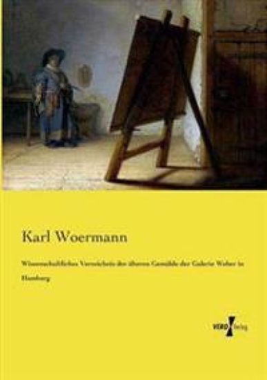 Wissenschaftliches Verzeichnis der älteren Gemälde der Galerie Weber in Hamburg