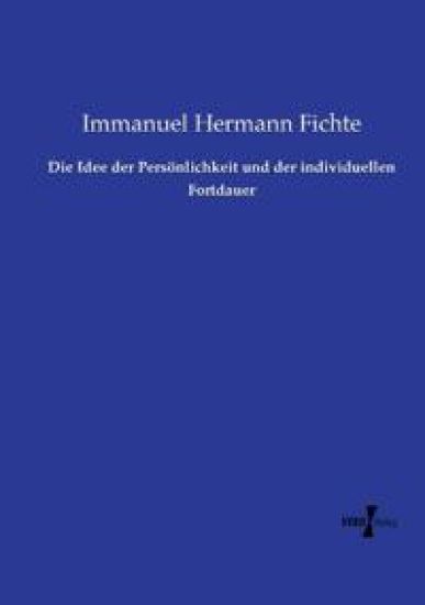 Die Idee der Persönlichkeit und der individuellen Fortdauer