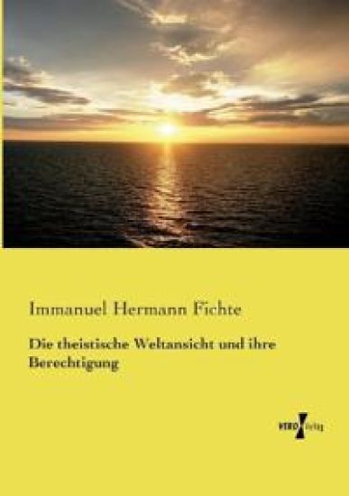 Die theistische Weltansicht und ihre Berechtigung