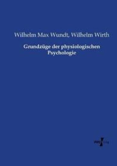 Grundzüge der physiologischen Psychologie