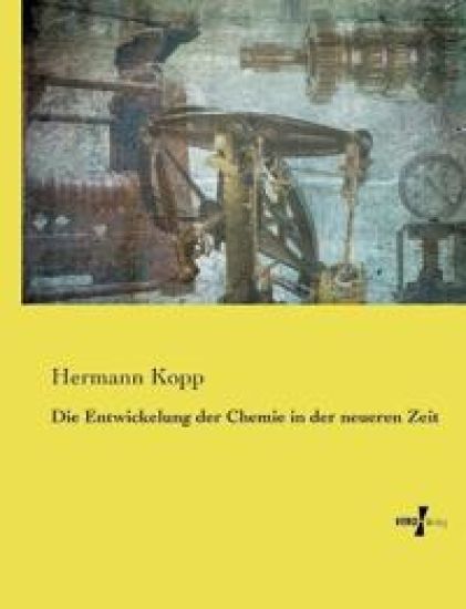Die Entwickelung der Chemie in der neueren Zeit