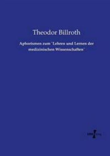 Aphorismen zum `Lehren und Lernen der medizinischen Wissenschaften´
