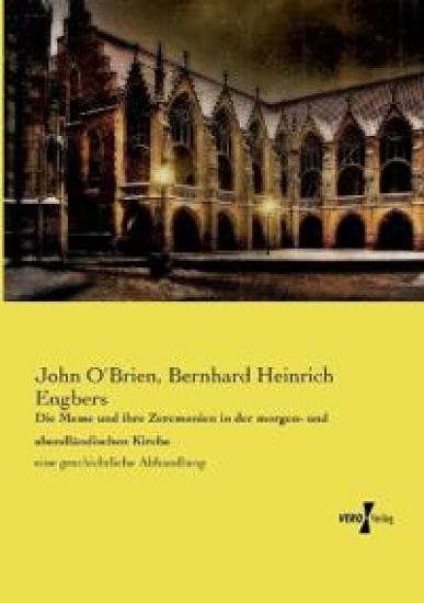 Die Messe und ihre Zeremonien in der morgen- und abendländischen Kirche
