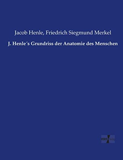 J. Henle´s Grundriss der Anatomie des Menschen
