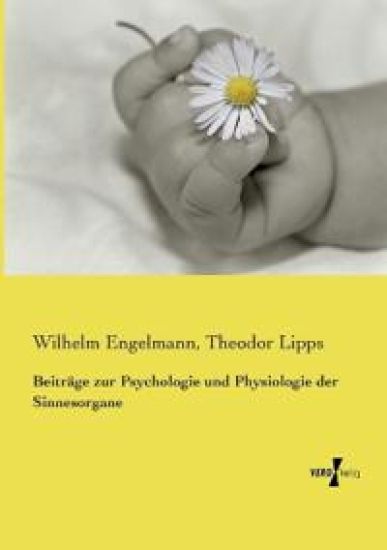 Beiträge zur Psychologie und Physiologie der Sinnesorgane