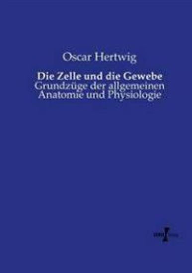 Die Zelle und die Gewebe