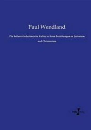 Die hellenistisch-römische Kultur in ihren Beziehungen zu Judentum und Christentum