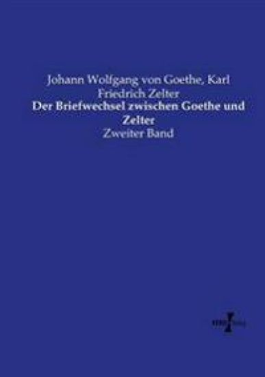 Der Briefwechsel zwischen Goethe und Zelter
