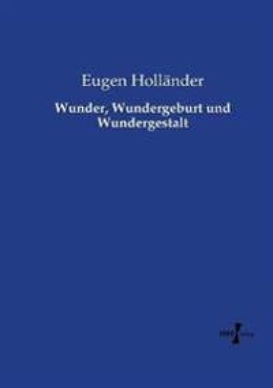 Wunder, Wundergeburt und Wundergestalt