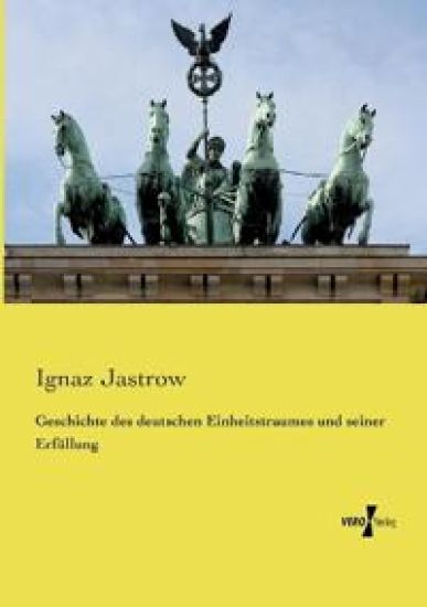 Geschichte des deutschen Einheitstraumes und seiner Erfüllung