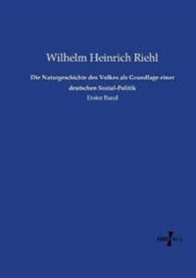 Die Naturgeschichte des Volkes als Grundlage einer deutschen Sozial-Politik