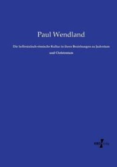 Die hellenistisch-römische Kultur in ihren Beziehungen zu Judentum und Christentum