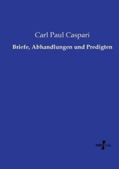 Briefe, Abhandlungen und Predigten