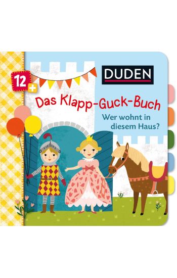 Duden 12+: Das Klapp-Guck-Buch: Wer wohnt in diesem Haus?