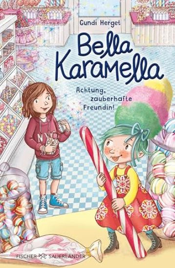 Bella Karamella - Achtung, zauberhafte Freundin!