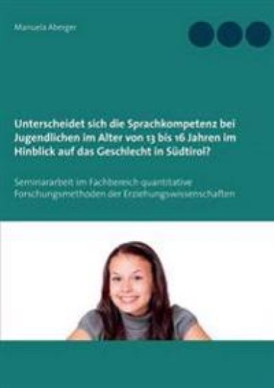 Unterscheidet sich die Sprachkompetenz bei Jugendlichen im Alter von 13 bis 16 Jahren im Hinblick auf das Geschlecht in Südtirol?