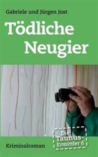 Die Taunus-Ermittler Band 6 - Tödliche Neugier
