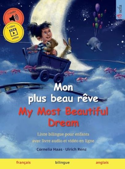 Mon plus beau rêve - My Most Beautiful Dream (français - anglais): Livre bilingue pour enfants avec livre audio et vidéo en ligne – Cornelia Haas, kirjan kansikuva