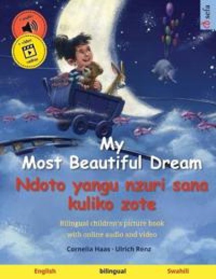 My Most Beautiful Dream - Ndoto yangu nzuri sana kuliko zote (English - Swahili): Bilingual children's picture book, with online audio and video – Cornelia Haas, kirjan kansikuva
