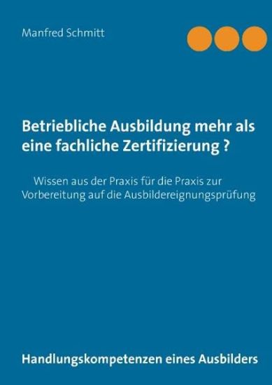 Betriebliche Ausbildung mehr als eine fachliche Zertifizierung?