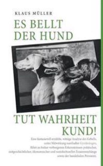 Es bellt der Hund tut Wahrheit kund