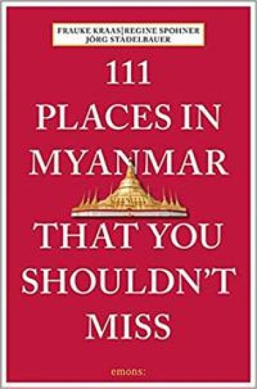 111 Places in Myanmar That You Shouldn't Miss
