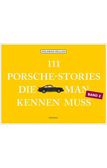111 Porsche-Stories, die man kennen muss, Band 2