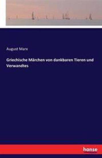 Griechische Märchen von dankbaren Tieren und Verwandtes