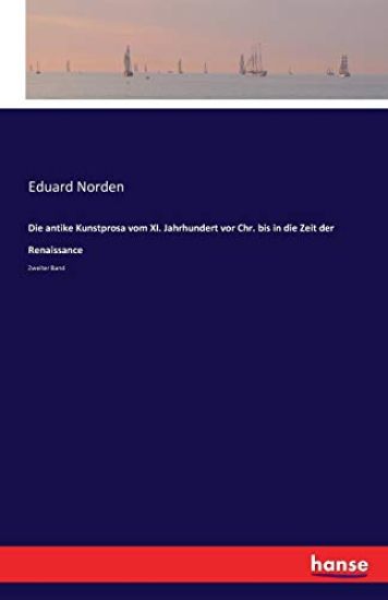 Die antike Kunstprosa vom XI. Jahrhundert vor Chr. bis in die Zeit der Renaissance