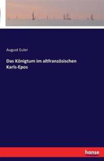 Das Königtum im altfranzösischen Karls-Epos