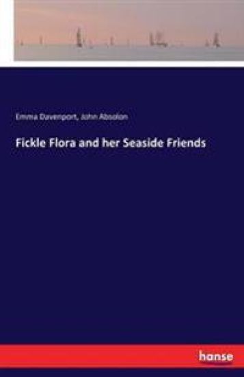 Fickle Flora and her Seaside Friends