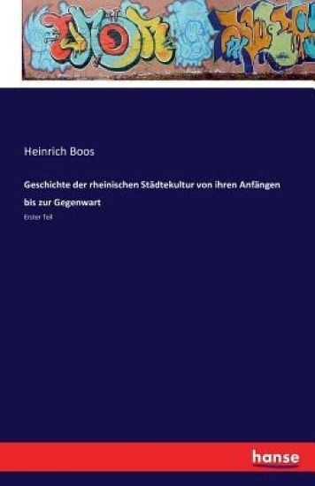 Geschichte der rheinischen Städtekultur von ihren Anfängen bis zur Gegenwart