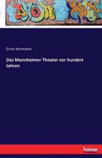 Das Mannheimer Theater vor hundert Jahren
