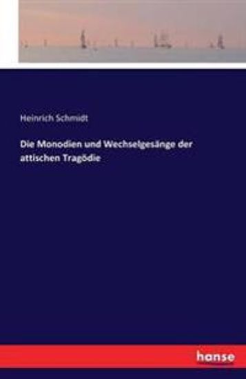Die Monodien und Wechselgesänge der attischen Tragödie