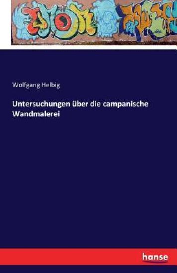 Untersuchungen über die campanische Wandmalerei