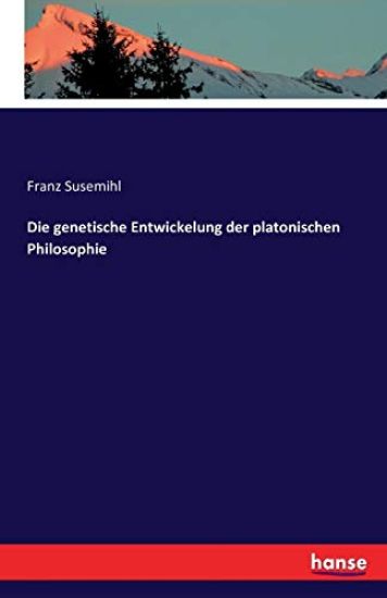 Die genetische Entwickelung der platonischen Philosophie