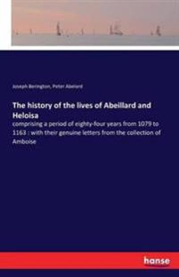 The history of the lives of Abeillard and Heloisa