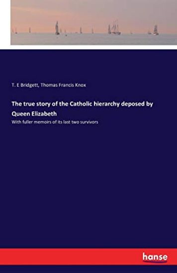 The true story of the Catholic hierarchy deposed by Queen Elizabeth