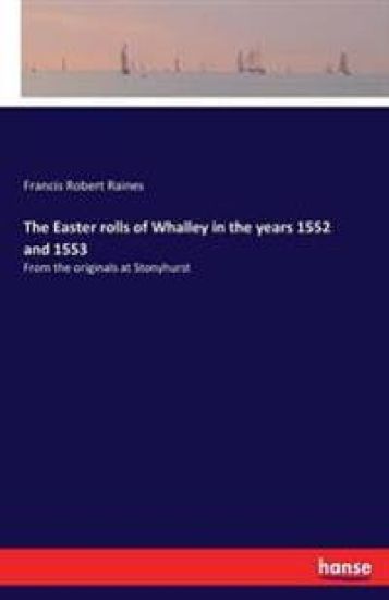 The Easter rolls of Whalley in the years 1552 and 1553