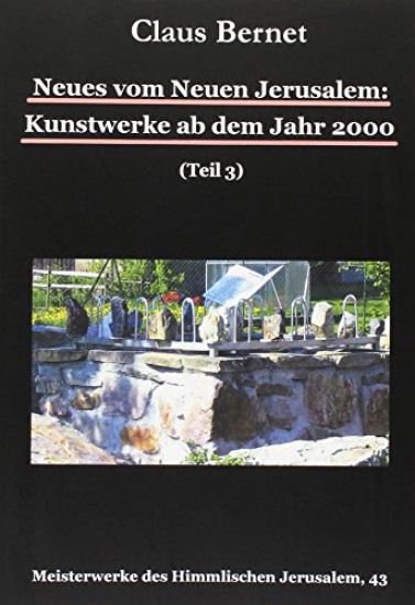 Neues vom Neuen Jerusalem: Kunstwerke ab dem Jahr 2000 (Teil 3)
