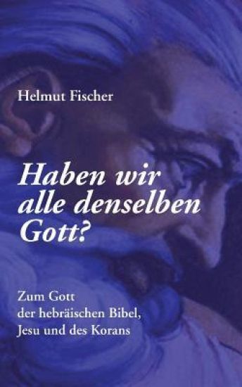 Haben wir alle denselben Gott?