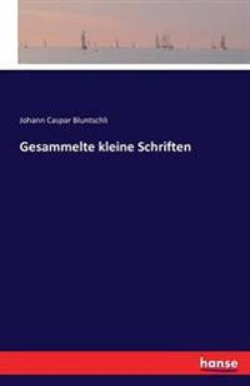 Gesammelte kleine Schriften – Johann Caspar Bluntschli, kirjan kansikuva