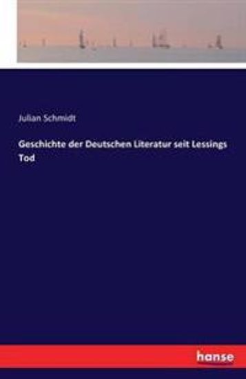 Geschichte der Deutschen Literatur seit Lessings Tod