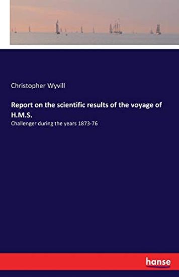 Report on the scientific results of the voyage of H.M.S.